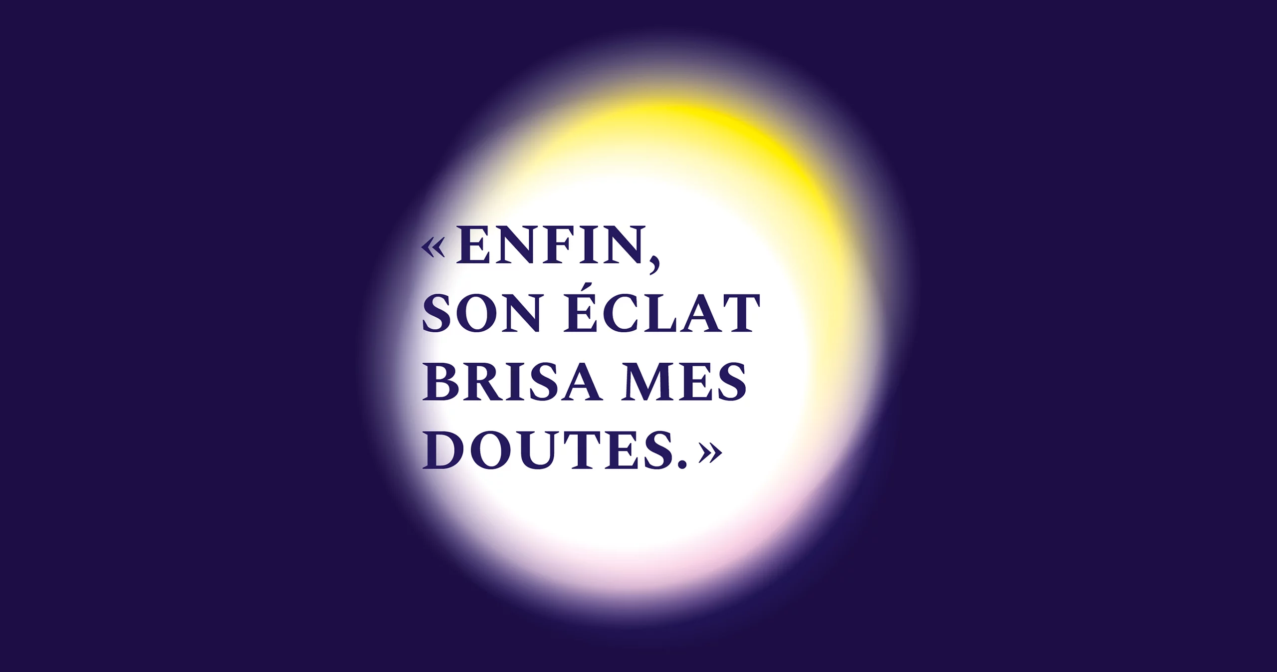 Système graphique et accroche du Phare de Cordouan pour la deuxième version. Sur un fond foncé rappelant la nuit, un halo de lumière laisse apparaître une citation.