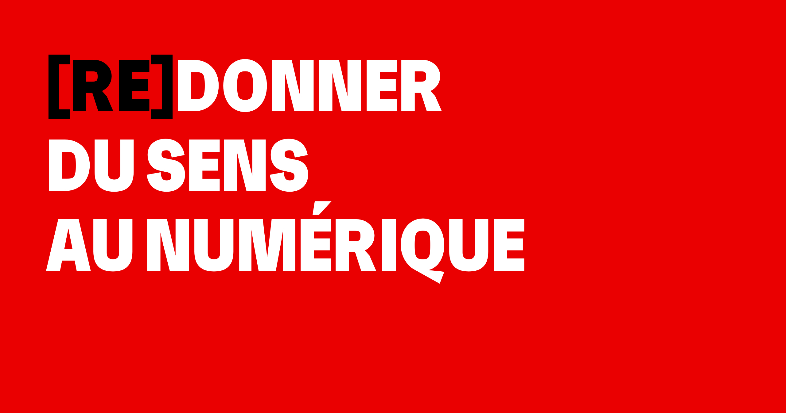 texte blanc sur fond rouge : [re]donner du sens au numérique